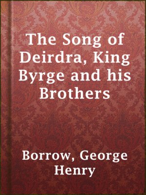 cover image of The Song of Deirdra, King Byrge and his Brothers